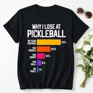 Funny Pickleball "Why I Lose" Bar Chart Black Humor Graphic Tee